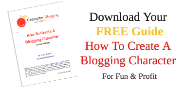 Download Your FREE Guide on How To Create A Blogging Character For Fun and Profit